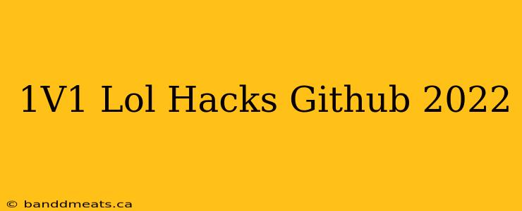 1V1 Lol Hacks Github 2022