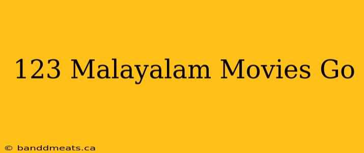 123 Malayalam Movies Go