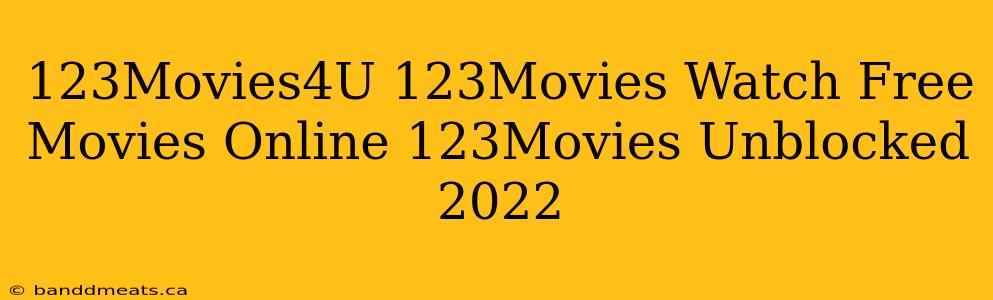 123Movies4U 123Movies Watch Free Movies Online 123Movies Unblocked 2022