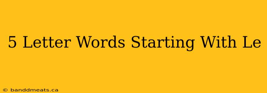 5 Letter Words Starting With Le