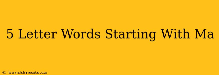 5 Letter Words Starting With Ma