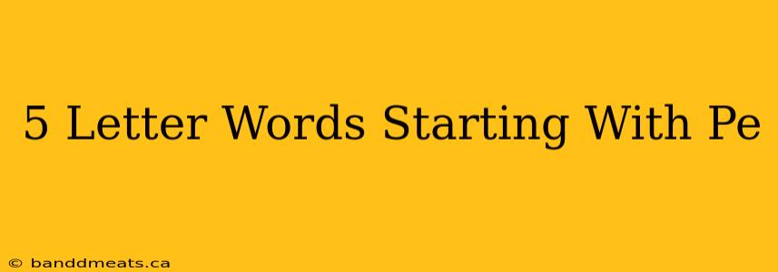 5 Letter Words Starting With Pe