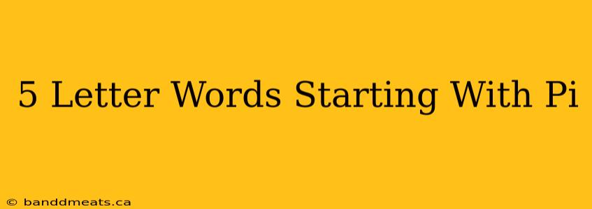 5 Letter Words Starting With Pi