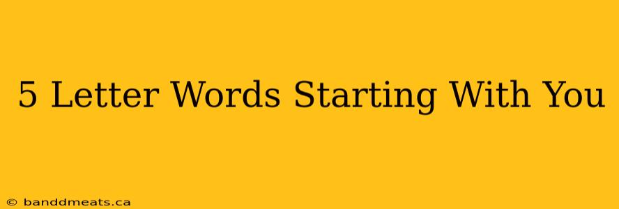 5 Letter Words Starting With You