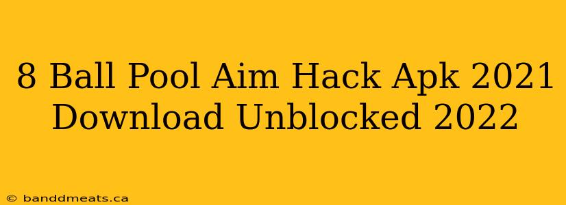 8 Ball Pool Aim Hack Apk 2021 Download Unblocked 2022