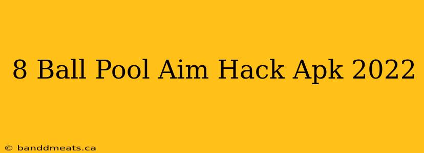 8 Ball Pool Aim Hack Apk 2022