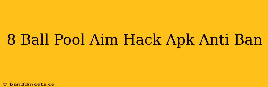 8 Ball Pool Aim Hack Apk Anti Ban