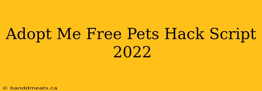 Adopt Me Free Pets Hack Script 2022