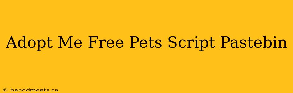 Adopt Me Free Pets Script Pastebin