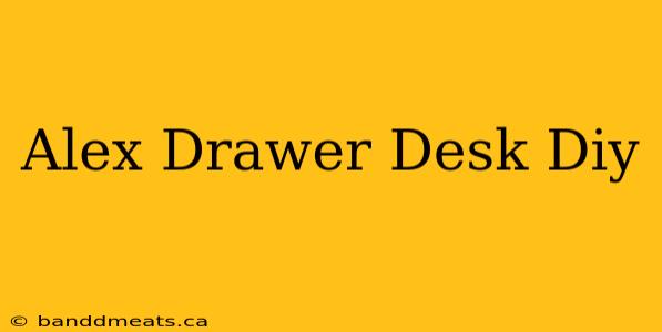 Alex Drawer Desk Diy