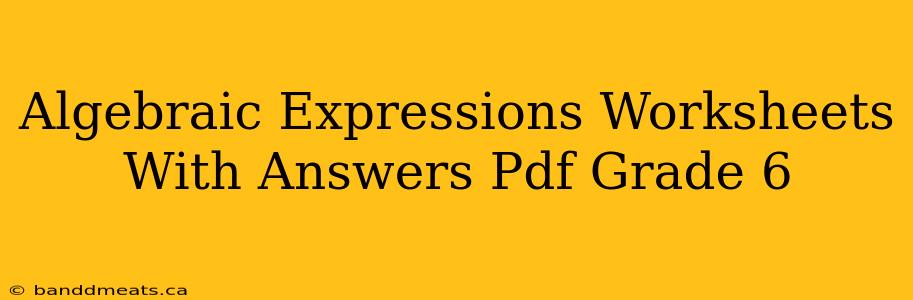 Algebraic Expressions Worksheets With Answers Pdf Grade 6