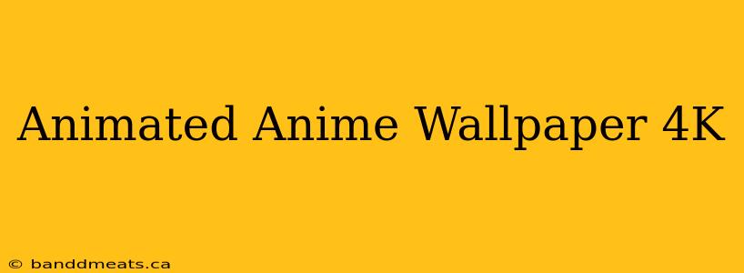 Animated Anime Wallpaper 4K