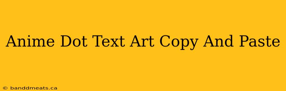 Anime Dot Text Art Copy And Paste