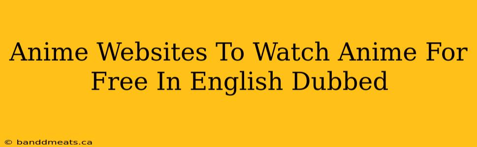 Anime Websites To Watch Anime For Free In English Dubbed