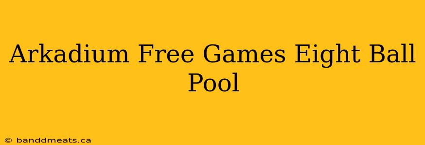 Arkadium Free Games Eight Ball Pool