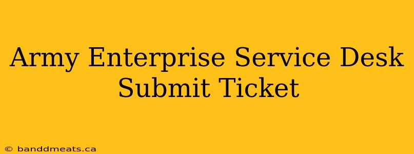 Army Enterprise Service Desk Submit Ticket