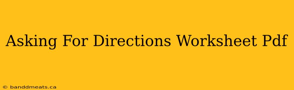 Asking For Directions Worksheet Pdf