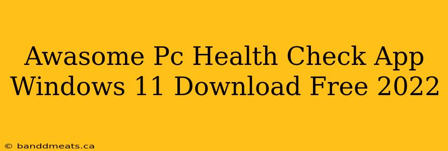 Awasome Pc Health Check App Windows 11 Download Free 2022