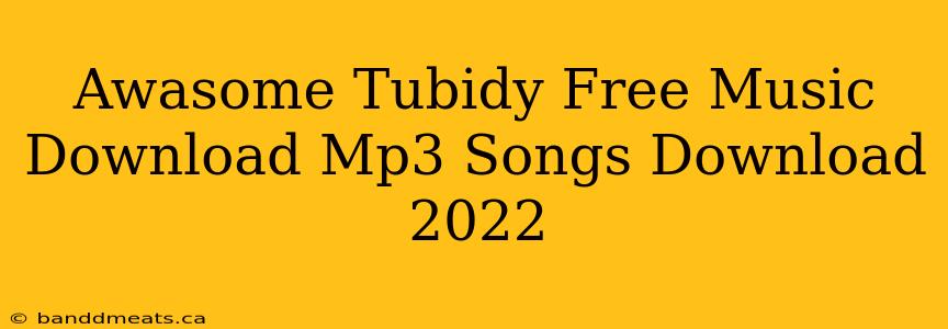 Awasome Tubidy Free Music Download Mp3 Songs Download 2022