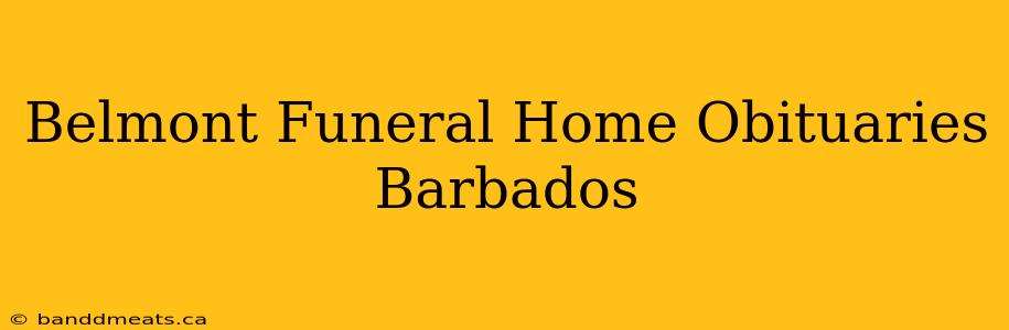 Belmont Funeral Home Obituaries Barbados