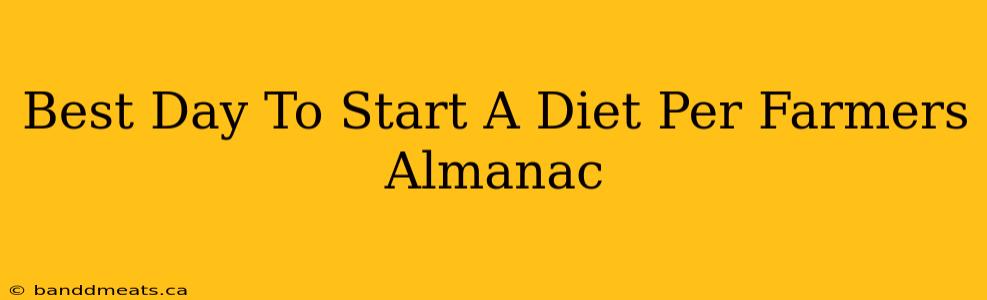 Best Day To Start A Diet Per Farmers Almanac