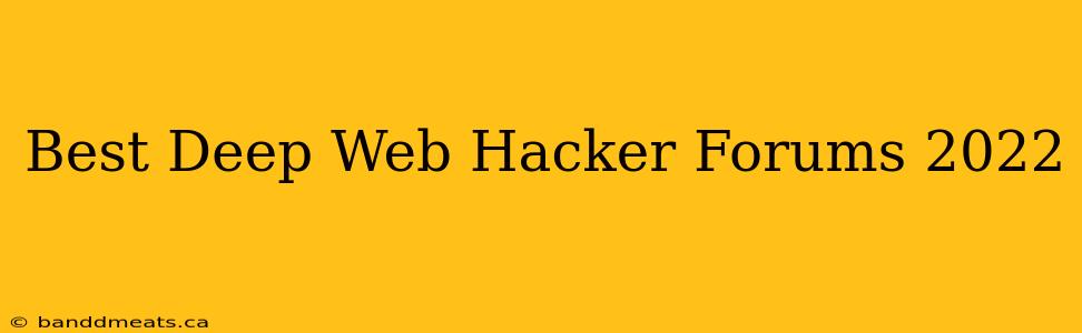 Best Deep Web Hacker Forums 2022