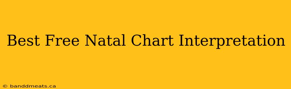 Best Free Natal Chart Interpretation