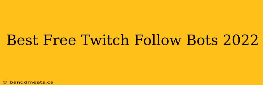 Best Free Twitch Follow Bots 2022