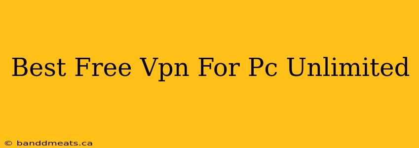 Best Free Vpn For Pc Unlimited