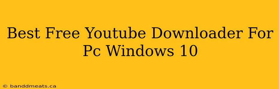 Best Free Youtube Downloader For Pc Windows 10