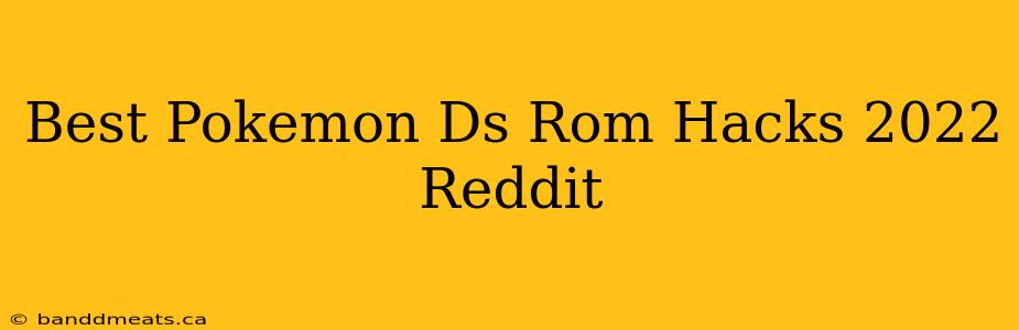 Best Pokemon Ds Rom Hacks 2022 Reddit