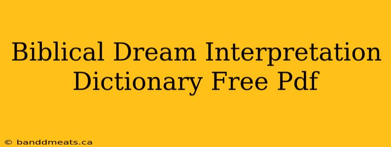 Biblical Dream Interpretation Dictionary Free Pdf