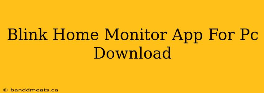 Blink Home Monitor App For Pc Download