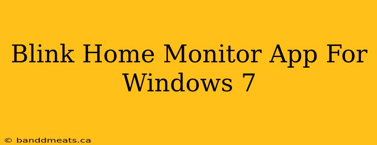 Blink Home Monitor App For Windows 7