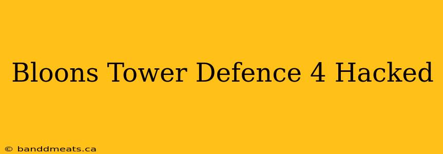 Bloons Tower Defence 4 Hacked