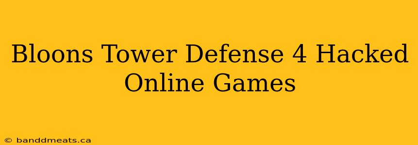 Bloons Tower Defense 4 Hacked Online Games