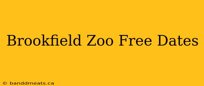 Brookfield Zoo Free Dates