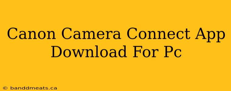 Canon Camera Connect App Download For Pc