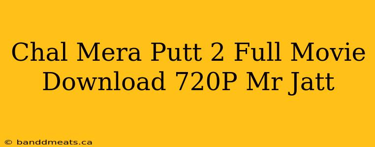 Chal Mera Putt 2 Full Movie Download 720P Mr Jatt