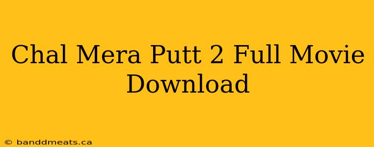 Chal Mera Putt 2 Full Movie Download