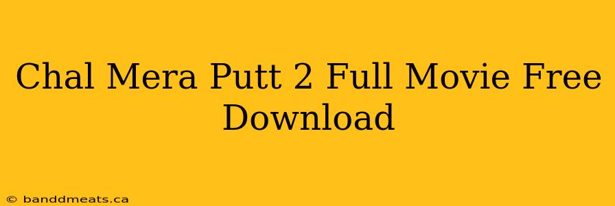 Chal Mera Putt 2 Full Movie Free Download