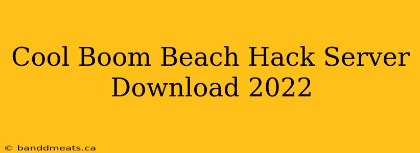 Cool Boom Beach Hack Server Download 2022