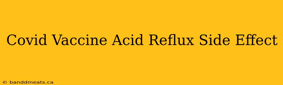 Covid Vaccine Acid Reflux Side Effect