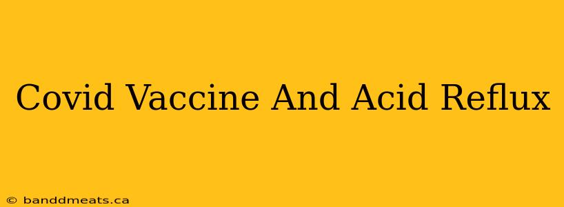 Covid Vaccine And Acid Reflux