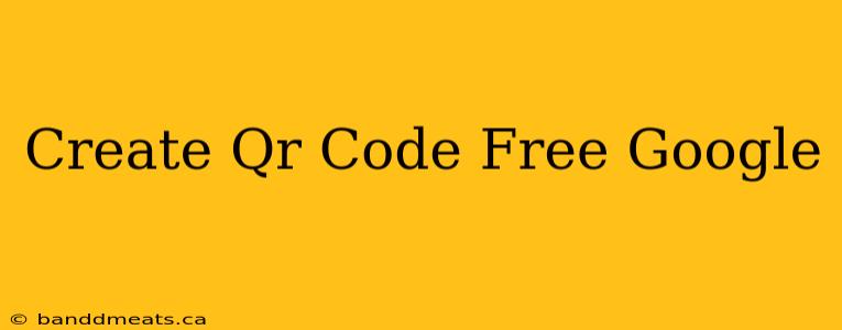 Create Qr Code Free Google