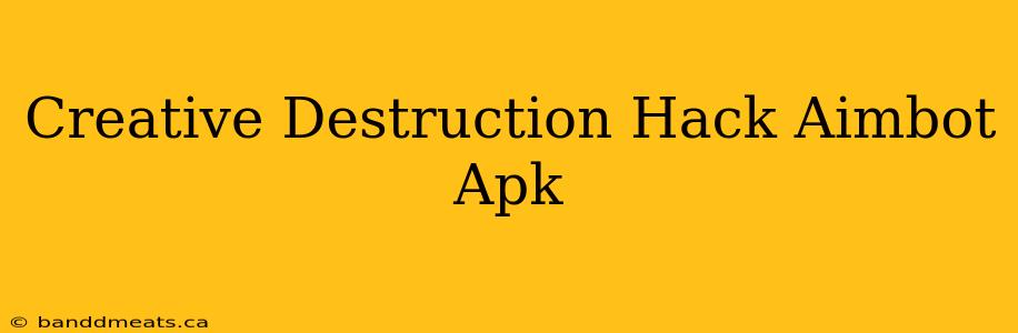 Creative Destruction Hack Aimbot Apk