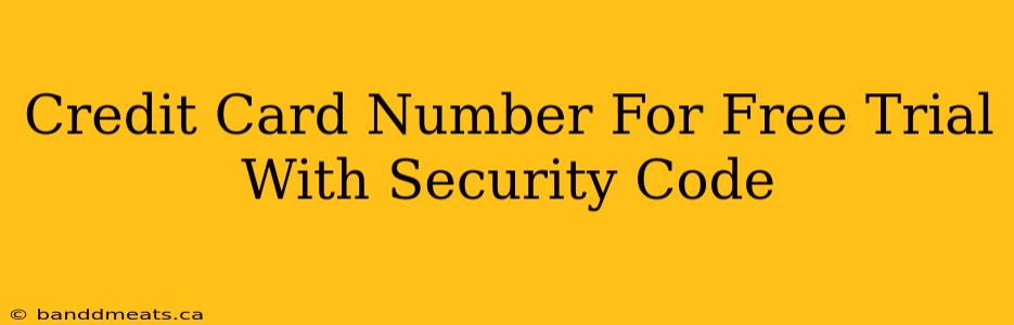 Credit Card Number For Free Trial With Security Code