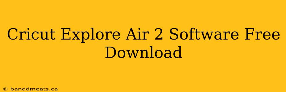 Cricut Explore Air 2 Software Free Download