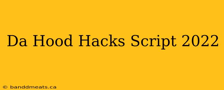 Da Hood Hacks Script 2022