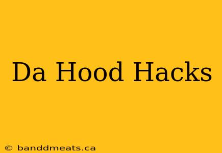 Da Hood Hacks